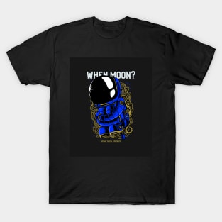 When Moon astronaut T-Shirt